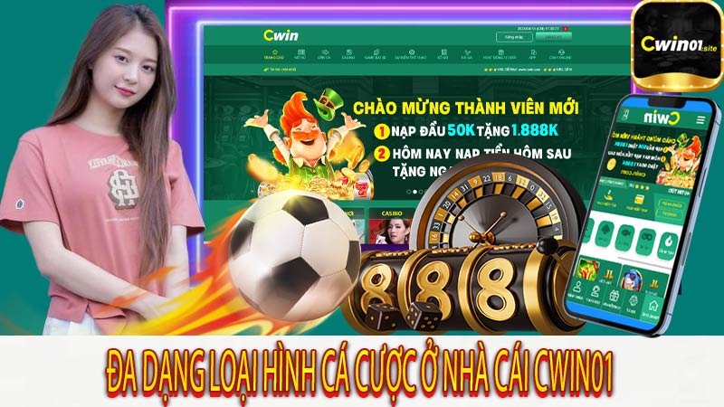 Đa dạng loại hình cá cược ở Nhà Cái Cwin01